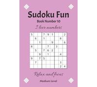 Sudoku Fun Book Number 10: Sudoku Puzzles | Medium Level | Help Calm the Mind, Relax, and Focus | 6x9 Inches, 110 Pages | 50+ Puzzles | Solutions Included