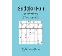SUDOKU FUN Book Number 2: Sudoku Puzzles | Help Calm the Mind, Relax, and Focus | 6x9 Inches, 110 Pages | 50+ Puzzles | Solutions Included