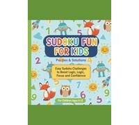 Sudoku Fun for Kids: Puzzles & Solutions: Easy Sudoku Challenges to Boost Logic, Focus, and Confidence for Children Ages 6-12