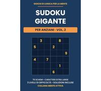 Sudoku Gigante per Anziani: Volume 2 - 76 Nuovi Puzzle a Stampa Extra Large