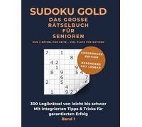 SUDOKU GOLD: Das große Rätselbuch für Senioren: 300 Logikrätsel von leicht bis schwer | Extragroßer Druck für maximale Lesbarkeit | Mit Tipps & Tricks ... | Band 1 (Kreativ-Kopf-Werkstatt Sudokus)