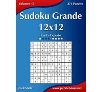 Sudoku Grande 12x12 - De Fácil a Experto - Volumen 15 - 276 Puzzles