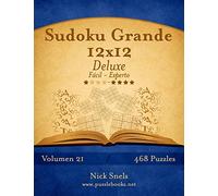Sudoku Grande 12x12 Deluxe - De Fácil a Experto - Volumen 21 - 468 Puzzles