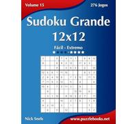 Sudoku Grande 12x12 - Fácil ao Extremo - Volume 15 - 276 Jogos