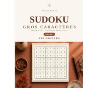 Sudoku Gros Caractères pour Adultes et Seniors: 100 Grilles du Facile au Difficile | Solutions Incluses