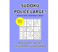 Sudoku Gros Caractères pour Seniors - 300 Grilles Faciles et Progressives avec Solutions: Livre de Sudoku 9×9 - Lisibilité Confortable - Détente Sans Fatigue Visuelle