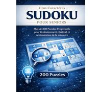Sudoku Gros Caractères pour Seniors : Plus de 200 Puzzles Progressifs: Livre d'Activités pour Adultes - Grilles Claires de Facile à Difficile avec ... la Mémoire et Concentration (Cerveau Agile)