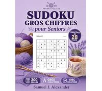 Sudoku Gros Chiffres pour Adultes: 200 grilles classiques 9x9 en gros chiffres de 28 points - une grille par page, de Facile à Expert, pour adultes et seniors, avec toutes les solutions complètes