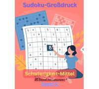 Sudoku-Großdruck -der klassische Zeitvertreib für jung und alt: Rätsel Buch mit 50 Mittel-Schweren Sudoku´s Band 2 inkl. Lösungen