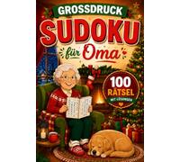 Sudoku Großdruck für Oma: 100 leicht lesbare Sudoku-Rätsel mit großen Zahlen - Entspannender Rätselspaß und sanftes Gehirntraining für Senioren