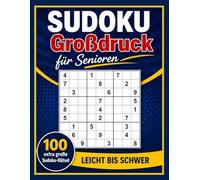 Sudoku Großdruck für Senioren: 100 extra große Sudoku-Rätsel | Leicht bis Schwer | Große Schrift für entspanntes Rätseln und Gehirntraining.