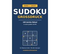 Sudoku Großdruck für Senioren: 100 leichte Rätsel in extra großer Schrift - ein Rätsel pro Seite, mit allen Lösungen (Band 1)