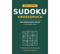 Sudoku Großdruck für Senioren: 100 mittelschwere Rätsel in extra großer Schrift - ein Rätsel pro Seite, mit allen Lösungen (Band 2)