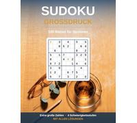 Sudoku Großdruck für Senioren: 100 Rätsel in extra großer Schrift mit Lösungen - von leicht bis sehr schwer