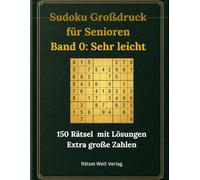 Sudoku Großdruck für Senioren: Band 0: Sehr Leicht | 150 Rätsel mit Lösungen | Extra große Zahlen | Ideal für Einsteiger