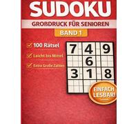 Sudoku Großdruck für Senioren Band 1: 100 extra große Sudoku-Rätsel für entspanntes Knobeln - leicht verständlich, gut lesbar & ideal für Senioren“ (Sudoku für Senioren)