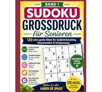 Sudoku - Großdruck für Senioren - Band 1: 120 extra große Rätsel für Gedächtnistraining, Konzentration und Entspannung