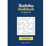 Sudoku Großdruck für Senioren: Band 1: 160 Rätsel in extra großer Schrift - von leicht bis schwer, mit allen Lösungen