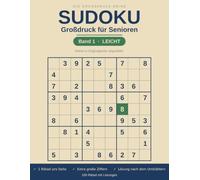 Sudoku Großdruck für Senioren: Band 1: Leicht - 100 Rätsel mit besonders großen Zahlen, nur ein Rätsel pro Seite, mit Lösungen