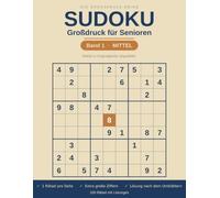 Sudoku Großdruck für Senioren: Band 1: Mittel - 100 Rätsel mit besonders großen Zahlen, nur ein Rätsel pro Seite, mit Lösungen