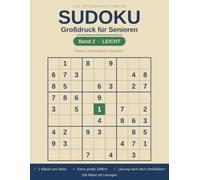 Sudoku Großdruck für Senioren: Band 2: Leicht - 100 neue Rätsel mit besonders großen Zahlen, nur ein Rätsel pro Seite, mit Lösungen