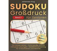 Sudoku Großdruck für Senioren Band 3: 100 mittelschwere Logikrätsel inklusive Lösungen für effektives Gedächtnistraining gegen Langeweile