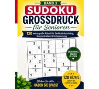 Sudoku - Großdruck für Senioren - Band 3: 120 extra große Rätsel für Gedächtnistraining, Konzentration und Entspannung