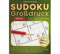 Sudoku Großdruck für Senioren Band 4: 100 mittelschwere Logikrätsel inklusive Lösungen für effektives Gedächtnistraining gegen Langeweile