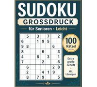 Sudoku Großdruck für Senioren - Leicht: 100 Sudoku-Rätsel in extra großer Schrift für Erwachsene und Senioren | Mit Lösungen