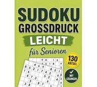 Sudoku Großdruck für Senioren Leicht: 130 leichte Sudoku Rätsel mit großen Zahlen, klaren Gittern und allen Lösungen