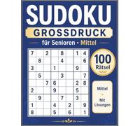 Sudoku Großdruck für Senioren - Mittel: 100 Sudoku-Rätsel in extra großer Schrift für Erwachsene und Senioren | Mit Lösungen