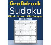 Sudoku Großdruck für Senioren mittel bis schwer: 200 Rätsel in großer Schrift | 2 Schwierigkeitsstufen | mit Lösungen und Anleitung