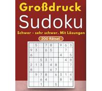 Sudoku Großdruck für Senioren schwer bis sehr schwer: 200 Rätsel in großer Schrift | 2 Schwierigkeitsstufen | mit Lösungen und Anleitung