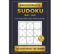Sudoku Großdruck für Senioren und Erwachsene: 150 leichte Sudoku-Rätsel - Ein Rätsel pro Seite - Band 1 - Leicht - Mit Lösungen - Rätselbuch für Anfänger und Senioren