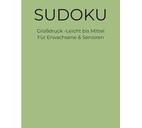 Sudoku - Großdruck leicht bis mittel: 100 Rätsel für Erwachsene & Senioren