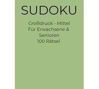 Sudoku - Großdruck mittel: 100 Rätsel für Erwachsene & Senioren