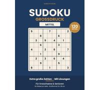 Sudoku Großdruck Mittel: 120 Sudoku-Rätsel mit Lösungen für Erwachsene und Senioren: Ein Rätsel pro Seite, mit Lösungen und Zeitfeld zum Eintragen