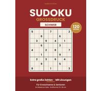 Sudoku Großdruck SCHWER: 120 Rätsel für Erwachsene und Senioren: Ein Rätsel pro Seite, mit Lösungen und Zeitfeld zum Eintragen
