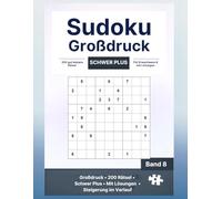 Sudoku Großdruck Schwer Plus: 200 Rätsel mit Lösungen - Ideal für erfahrene Sudoku-Fans (Knobelhafen Sudoku Großdruck)