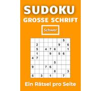 SUDOKU - GROSSE SCHRIFT: 100 Schwierige Sudoku Rätsel | Schwer | Ein Rätsel pro Seite | Mit Lösungen | 6x9 Zoll: Für Fortgeschrittene und Profis - ... & Gehirntraining (Sudoku Großdruck Reihe)
