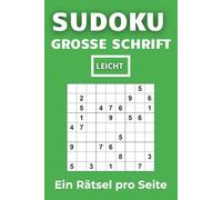 SUDOKU - GROSSE SCHRIFT: 100 Sudoku Rätsel Leicht | Ein Rätsel pro Seite | Mit Lösungen | 6x9 Zoll: Perfekt für Erwachsene und Senioren - Leicht zu ... zur Entspannung (Sudoku Großdruck Reihe)