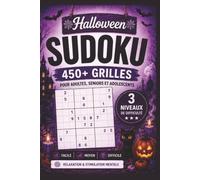 Sudoku Halloween 450+ Grilles: Livre de Sudoku Grands Caractères Pour Adultes, Seniors et Adolescents | 3 Niveaux de Difficulté : Facile, Moyen, Difficile | Entraînement Cérébral et Détente