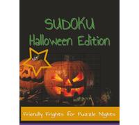 Sudoku Halloween Edition Friendly Frights for Puzzle Nights: Sudoku Halloween Edition | Friendly Frights for Puzzle Nights | 8x10 Inches, 110 Pages | ... | Solutions Included | Medium Difficulty