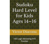 Sudoku Hard Level for Kids Ages 14-16: 100 Logic-Boosting 9×9 Puzzles (Sudoku Mind Sharpener Series 9 x 9)