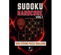 SUDOKU HARDCORE: 1000 EXTREME SUDOKU PUZZLE FOR ADULT | VERY HARD 9X9 BRAIN TEASERS FOR EXPERT PLAYERS | VOL 1
