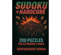 SUDOKU+HARDCORE: 200 PUZZLES 100 EXTREMELY HARD