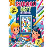 sudoku heft kinder ab 10: Mehr als 650 spannende Sudoku-Rätsel mit Lösungen | Buch Level: Leicht, Mittel und Schwer - Fördert Logik, Konzentration und Denkspaß