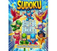 sudoku heft kinder ab 8: Über 300 spannende Sudoku-Rätsel in drei Schwierigkeitsstufen - Fördert logisches Denken und Konzentration für clevere Kinder!