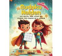 Sudoku-Helden: 100 Rätsel von leicht bis schwer für Kinder ab 6 Jahren