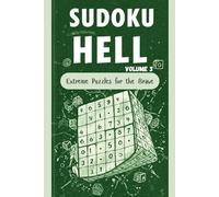 Sudoku Hell Volume 3: Extreme Puzzles for the Brave: Includes 50 Ultra-Hard Sudoku Puzzles with Solutions - Perfectly Sized at 6x9 Inches for Puzzle Enthusiasts on the Go